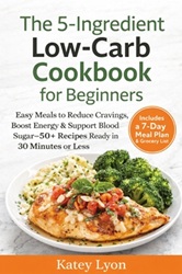 the 5 ingredient low carb cookbook for beginners