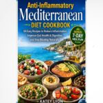 Anti-Inflammatory Mediterranean Diet Cookbook for inflammation, gut health, and digestion with 7-day meal plan